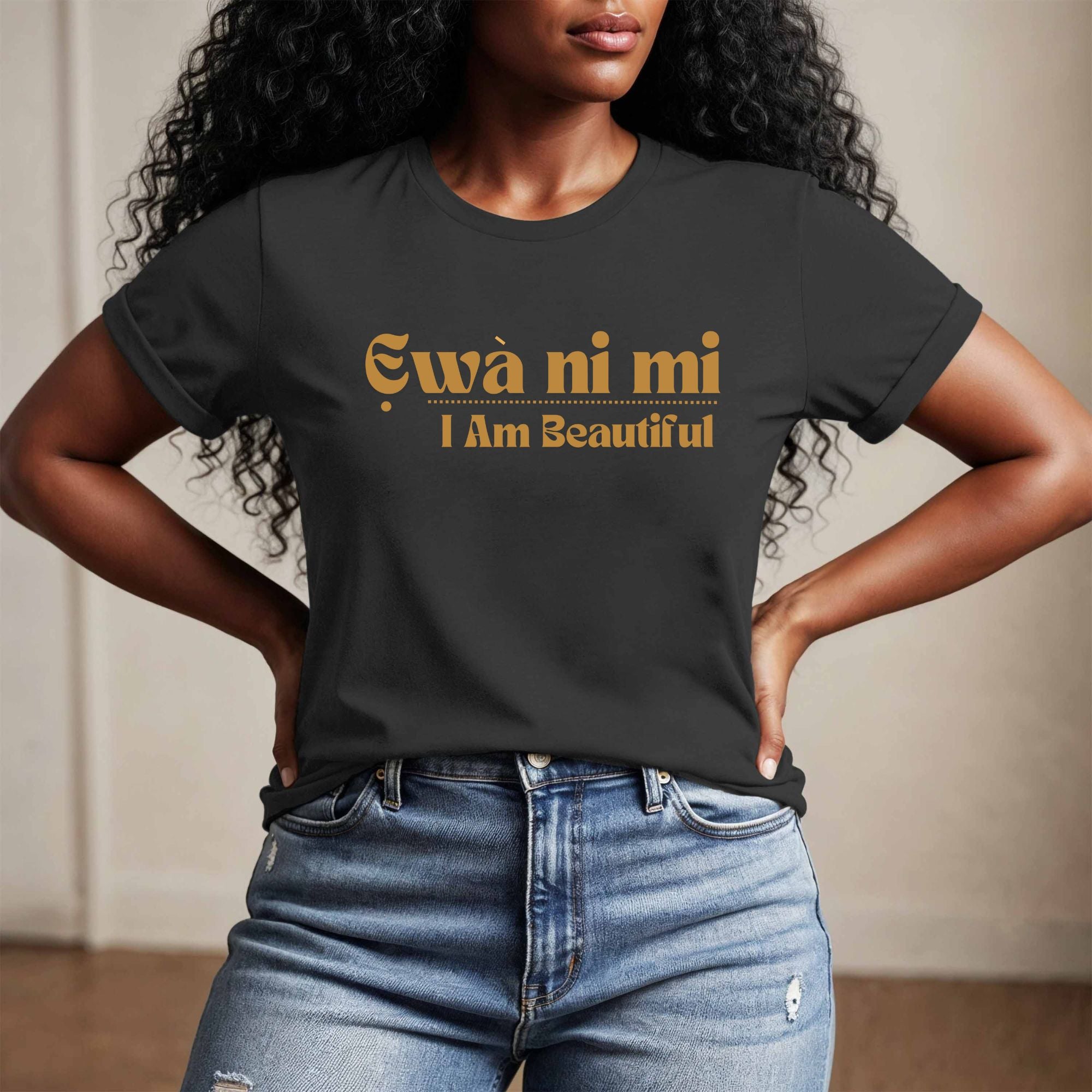 Ewa ni mi Tee - I am Beautiful